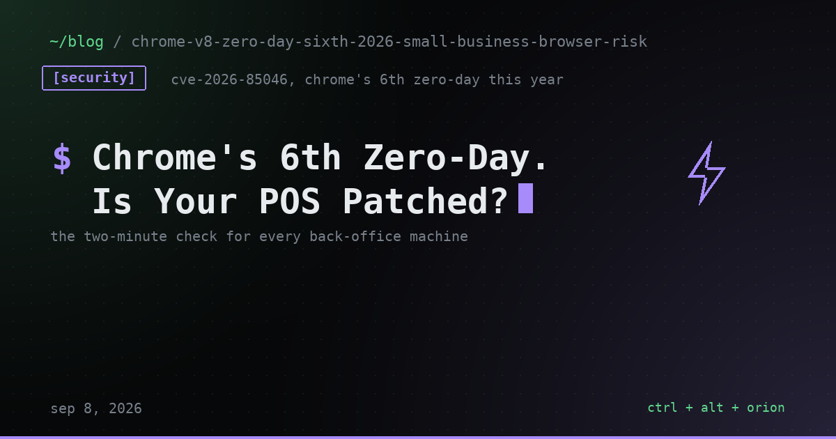 Chrome's Sixth Zero-Day of 2026 Is Patched. Is Your Back-Office Machine?