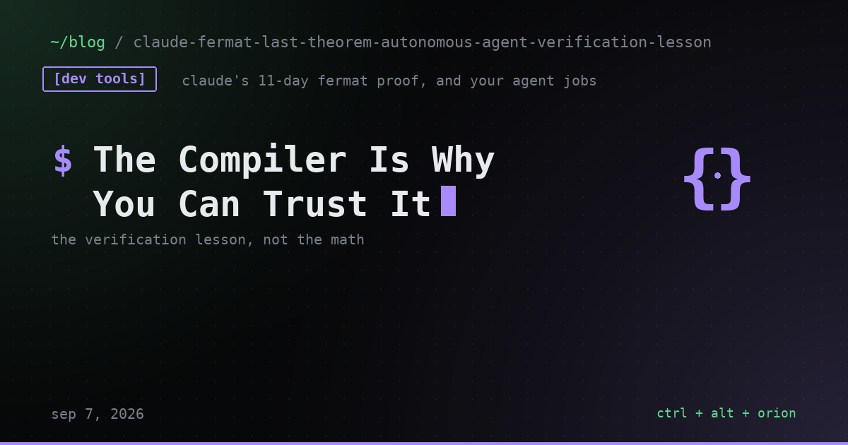 Claude Ran Unsupervised for 11 Days. Here's the One Thing That Made 13 Million Unread Lines Safe to Trust.