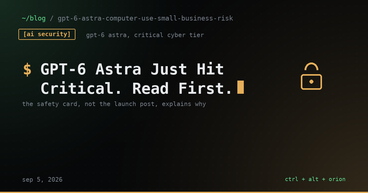 GPT-6 Astra Can Run a Computer Like an Employee. Here's Why a Small Shop Should Wait a Beat Before Handing Over the Login.