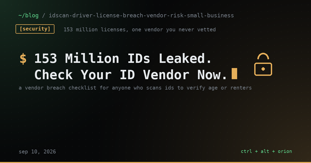 Your ID Verification Vendor Just Lost 153 Million Driver's Licenses. Here's What That Means If You're the One Scanning Customer IDs.