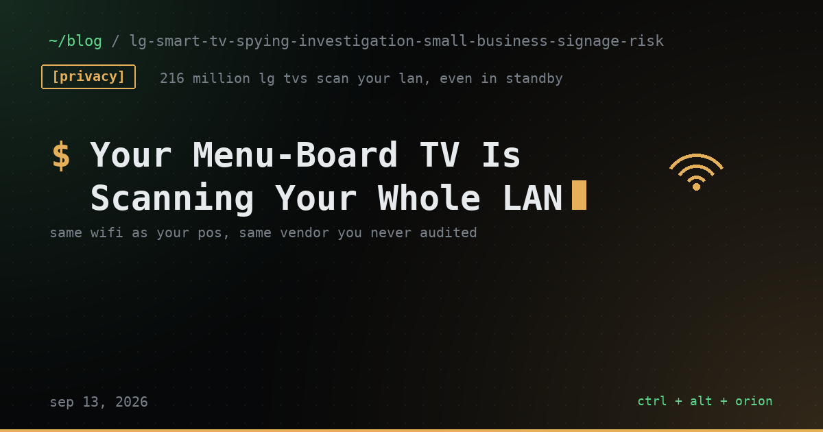 A New Investigation Claims 216 Million LG TVs Are Spying, Even in Standby. If One's Running Your Lobby or Menu Board, That's Your Network Too.