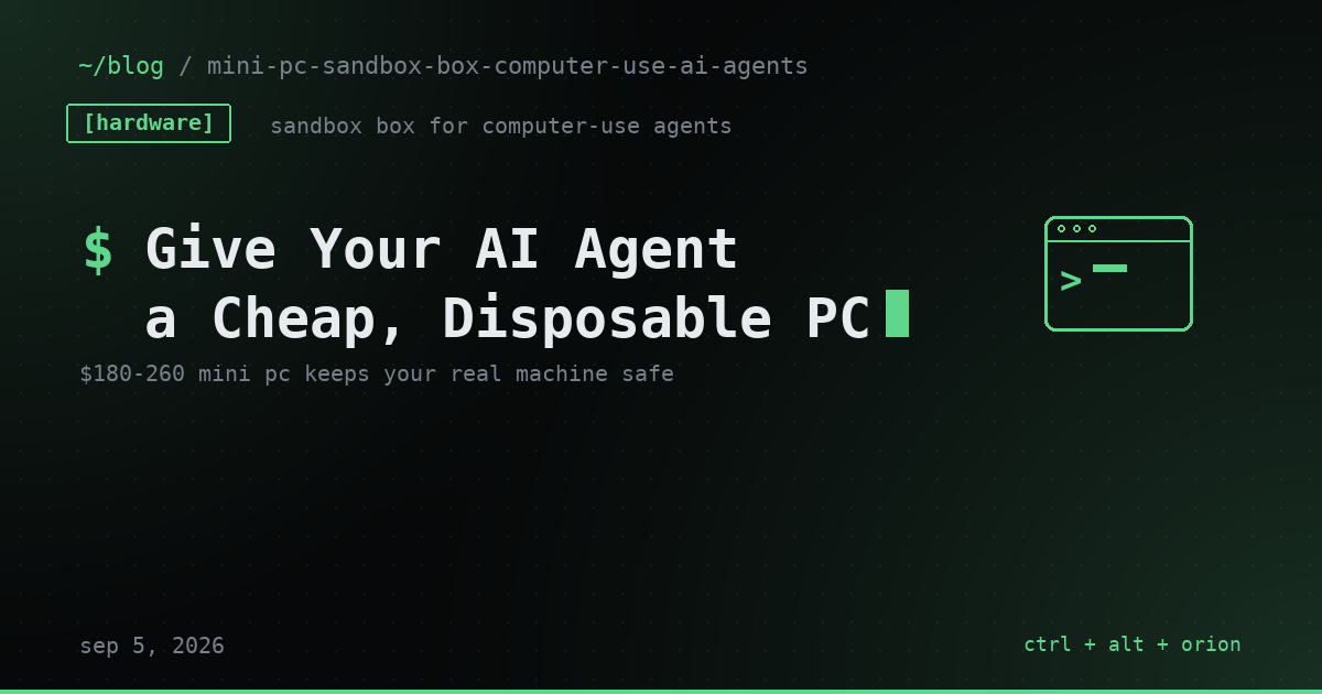 Don't Let a Computer-Use AI Agent Touch Your Main Machine. Buy It a Cheap One Instead.