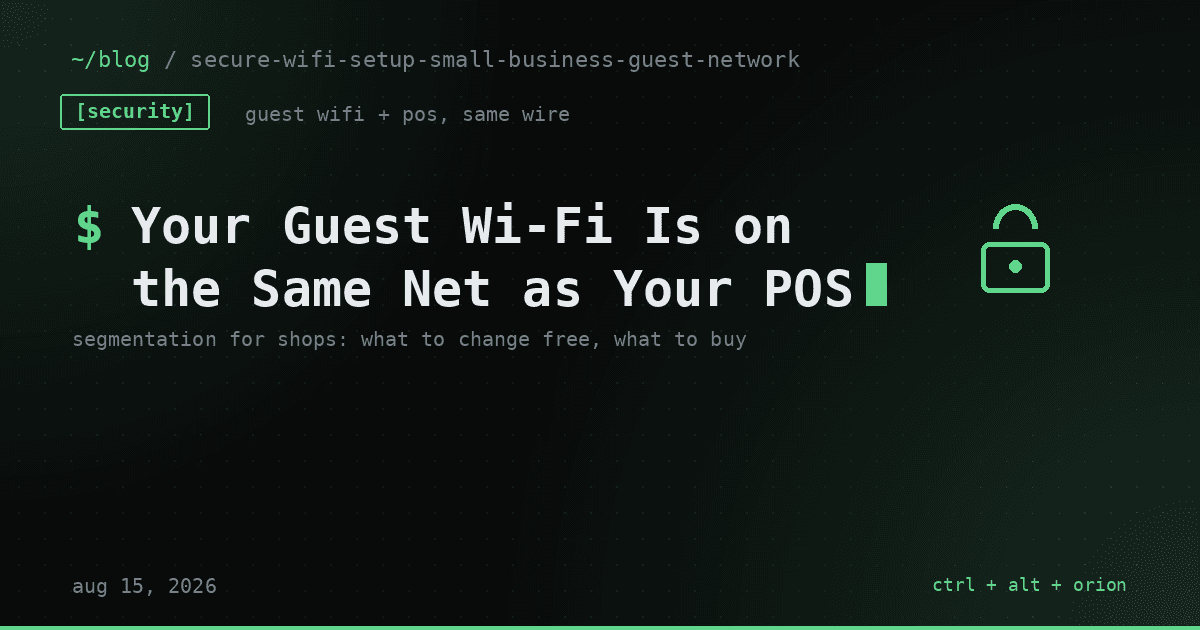 Your Guest Wi‑Fi and Your POS Are on the Same Network: The Small Business Wi‑Fi Security Setup That Actually Works — wifi